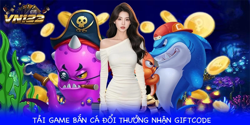Cập Nhật Sự Kiện Tải Game Bắn Cá Đổi Thưởng VN123 Mới Nhất
