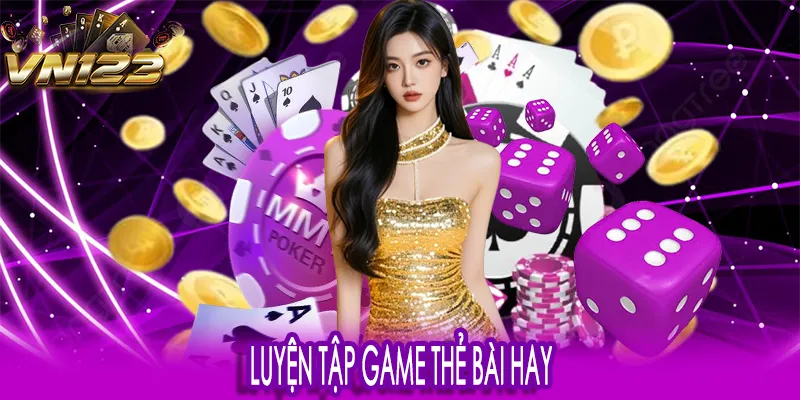 Luyện tập game thẻ bài hay