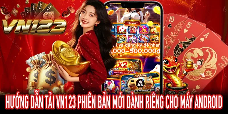 Cách cài đặt VN123 Phiên Bản Mới cho Android không bị lỗi